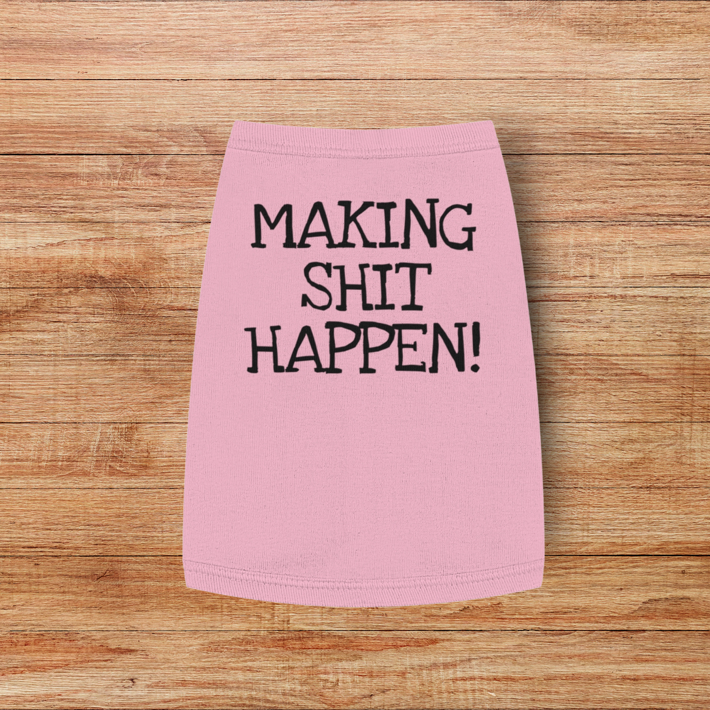Making Sh*t Happen - Pet Tank Top
