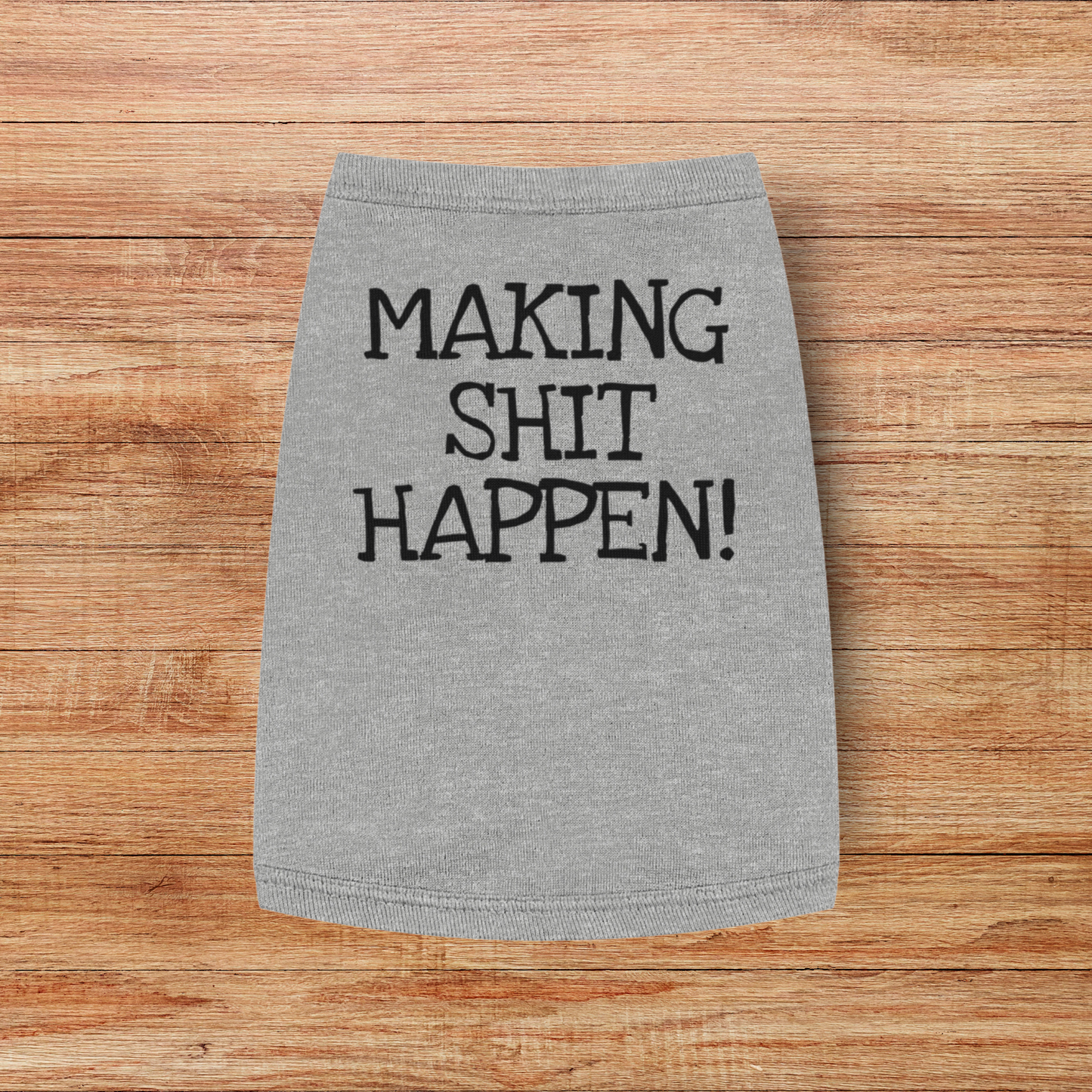 Making Sh*t Happen - Pet Tank Top