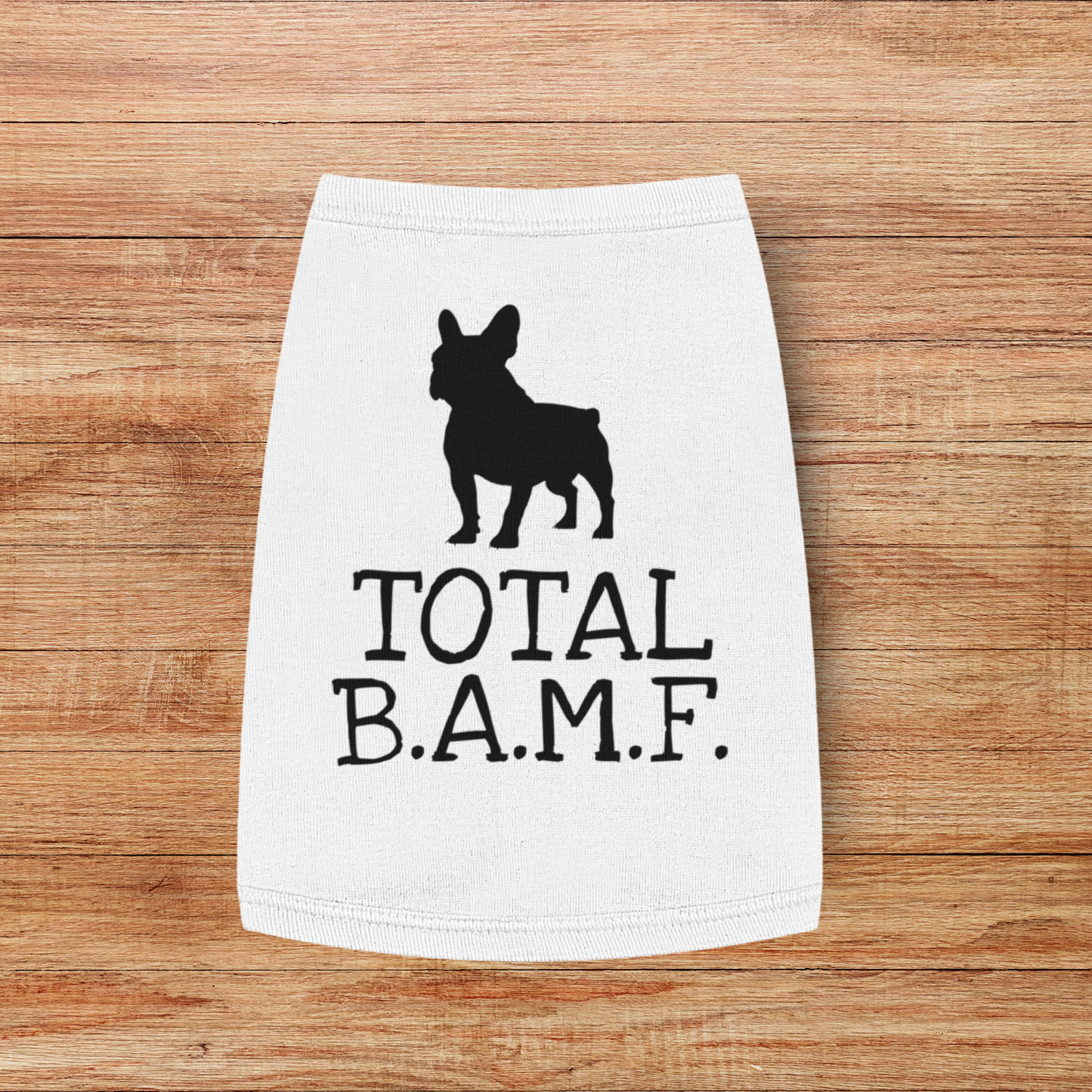 Total BAMF [French Bulldog Version] - Pet Tank Top