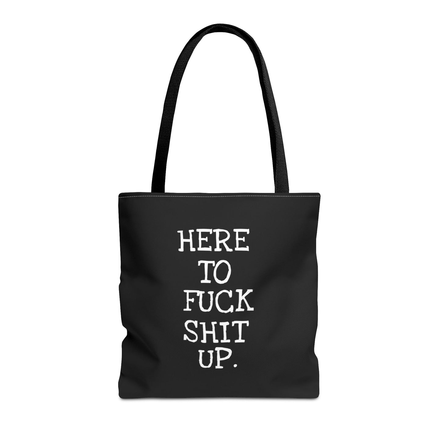 Here to F*ck Shit Up - Tote Bag