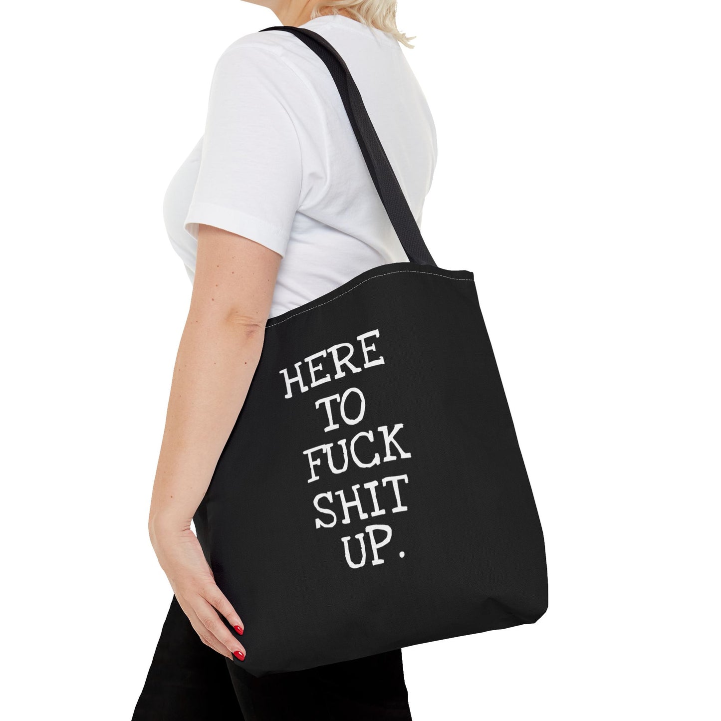 Here to F*ck Shit Up - Tote Bag