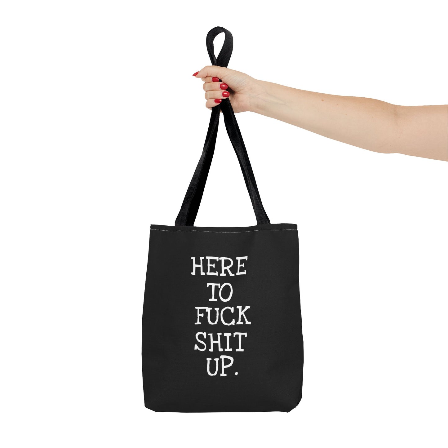 Here to F*ck Shit Up - Tote Bag