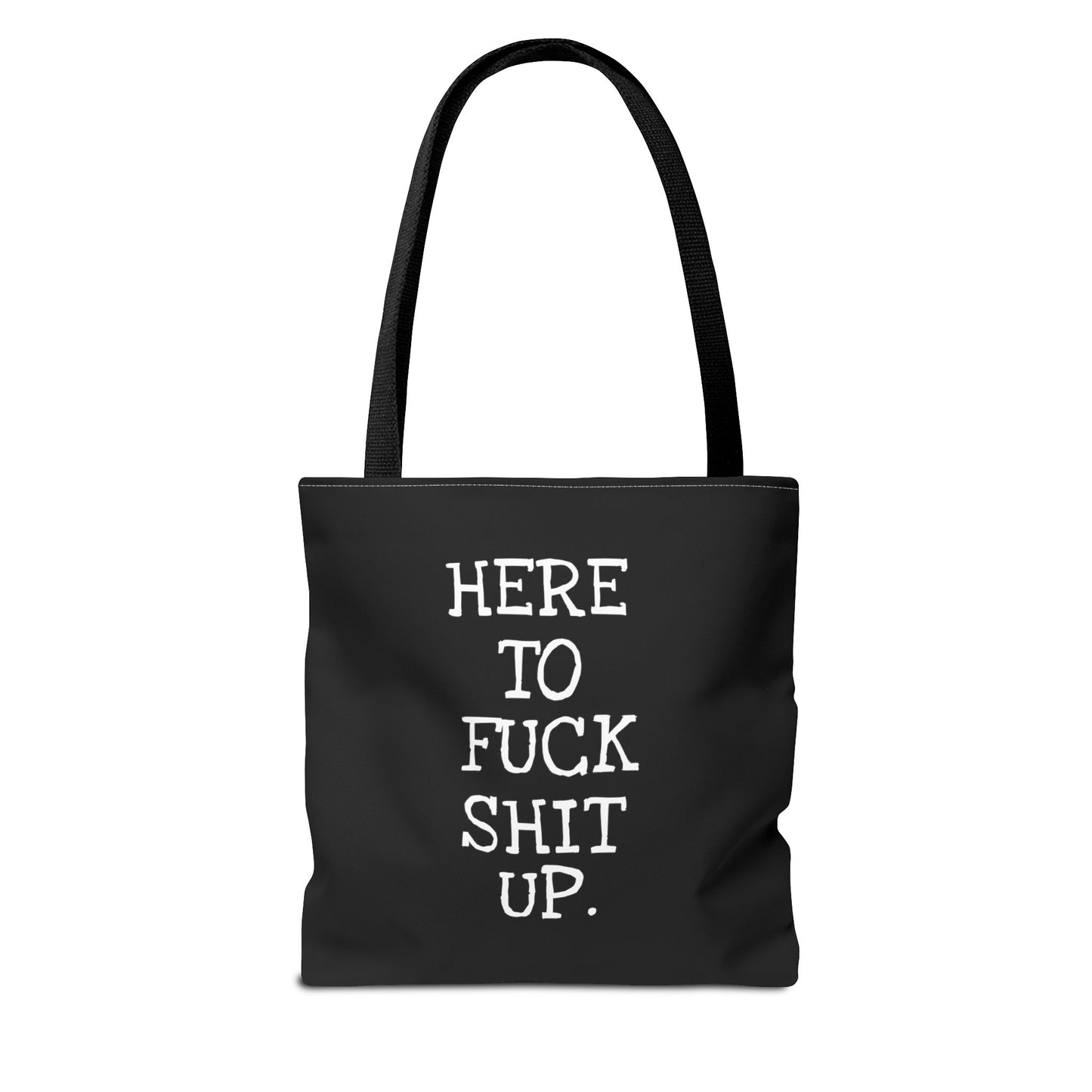 Here to F*ck Shit Up - Tote Bag