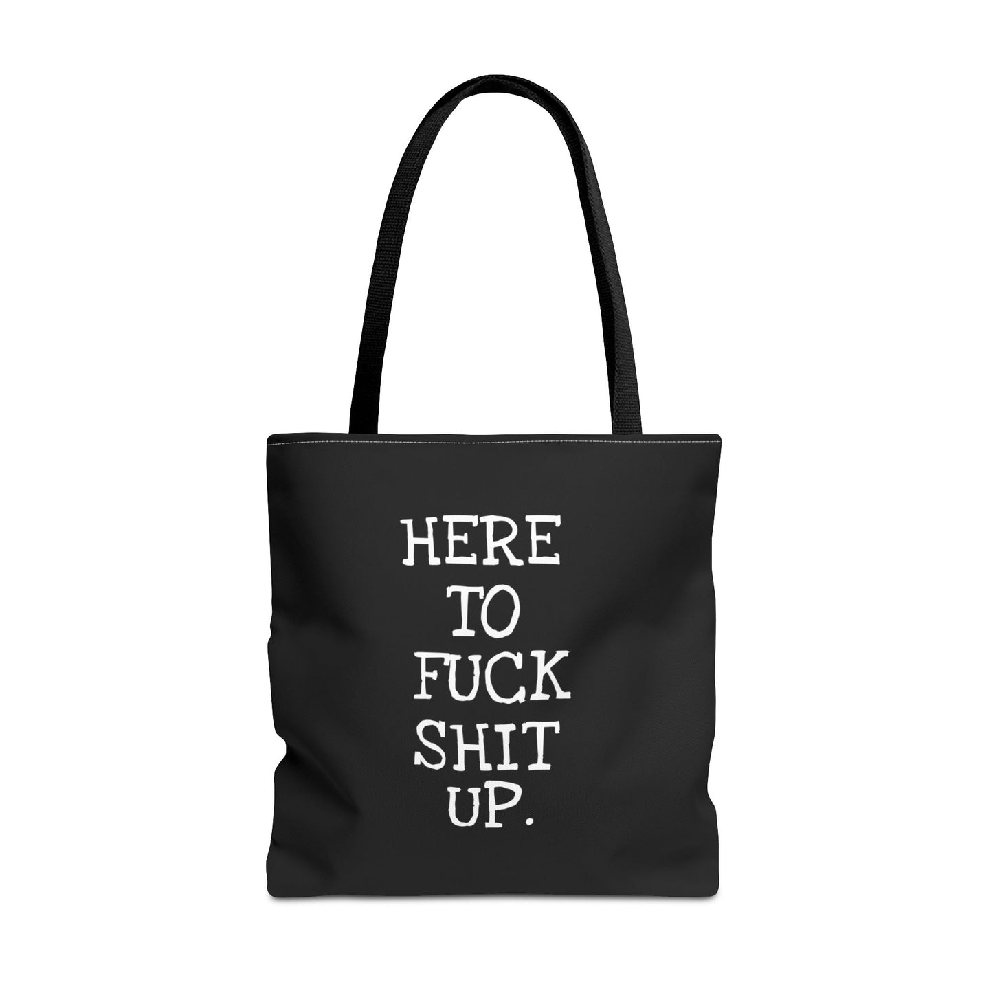 Here to F*ck Shit Up - Tote Bag