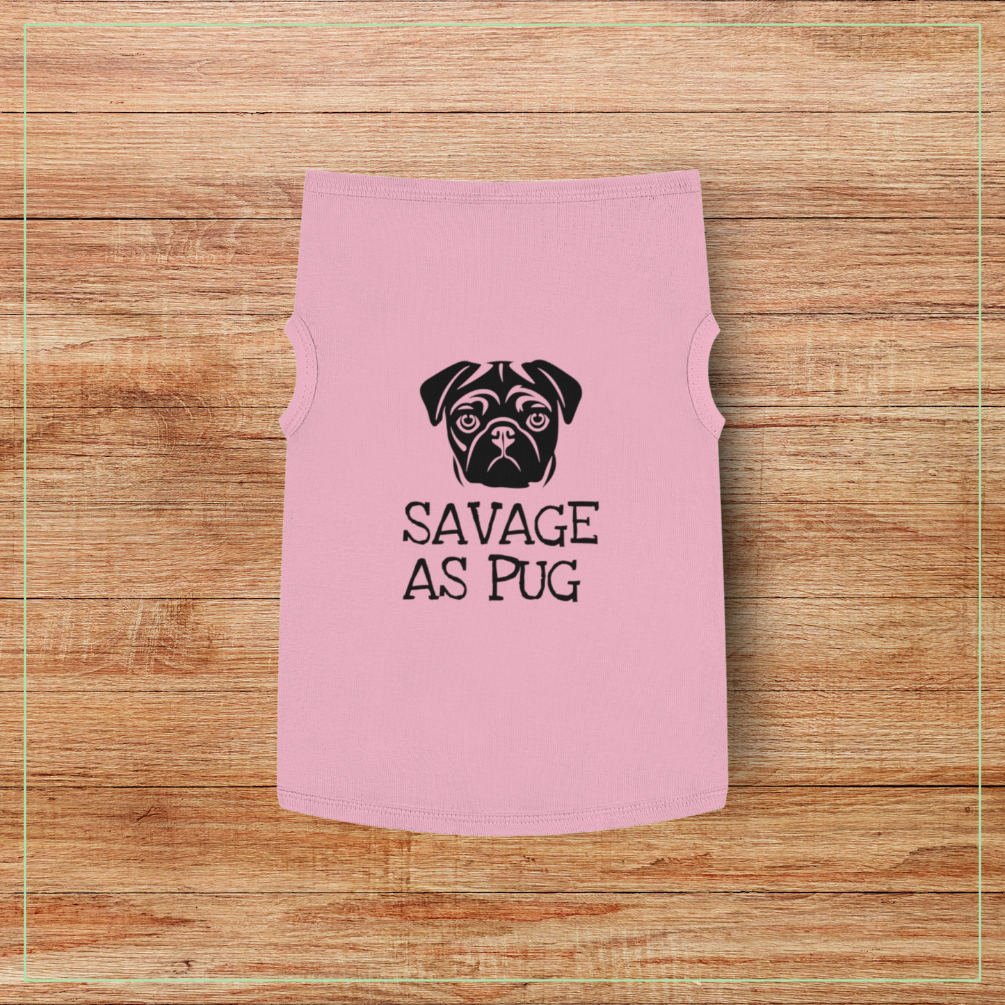 Savage as Pug - Pet Tank Top