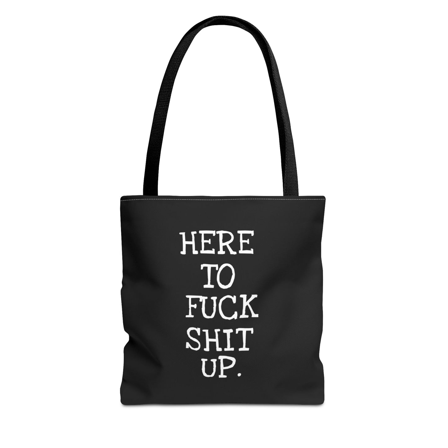 Here to F*ck Shit Up - Tote Bag