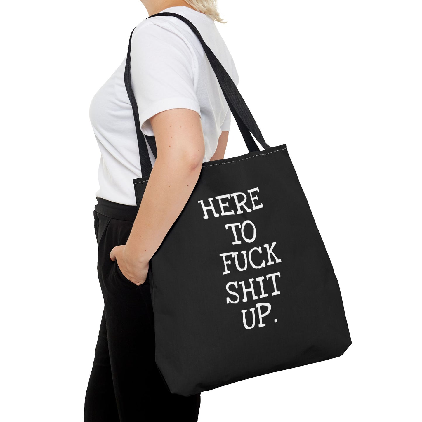 Here to F*ck Shit Up - Tote Bag