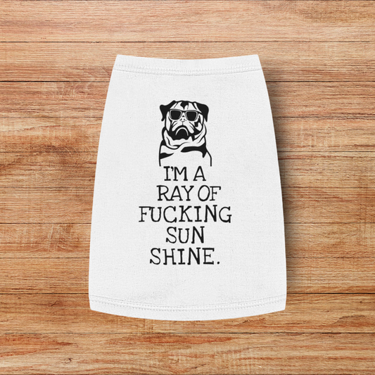 I'm a Ray of F*cking Sunshine  [Pug Version] - Pet Tank Top